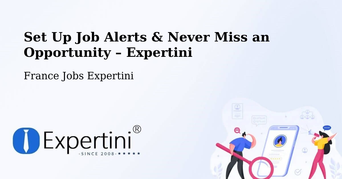 Job Alerts Guide – Get Notified About New Jobs in Plessé - Plessé, France Jobs Expertini